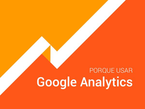 Para que serve o Google Analytics e como pode ajudar meu negocio?