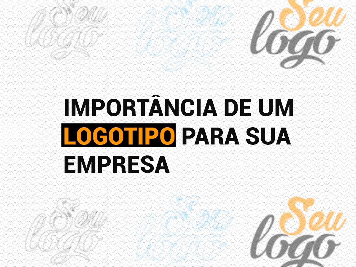 Entenda a importância de um Logotipo para sua empresa