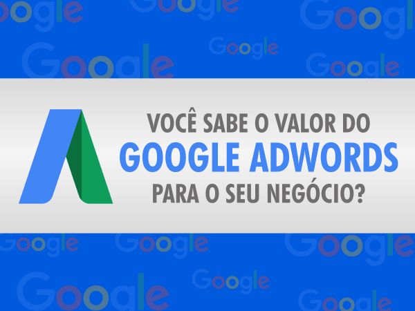 Você sabe o valor do Google Adwords para o seu negócio?